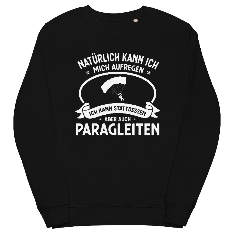 Naturlich Kann Ich Mich Aufregen Ich Kann Stattdessen Aber Auch Paragleiten - Unisex Premium Organic Sweatshirt Cozy Zip Hoodie