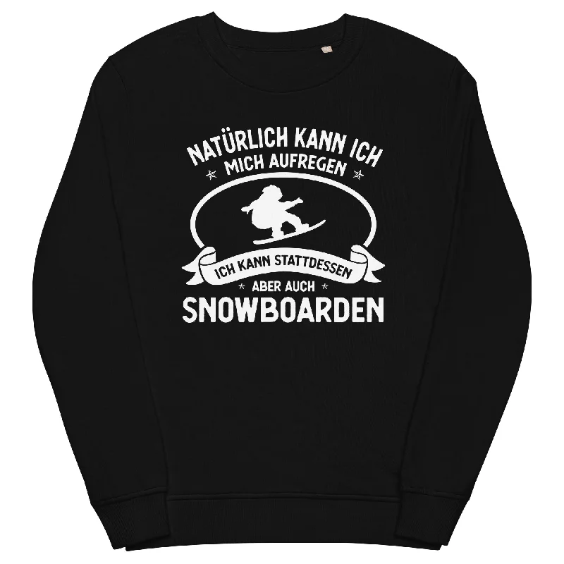 Naturlich Kann Ich Mich Aufregen Ich Kann Stattdessen Aber Auch Snowboarden - Unisex Premium Organic Sweatshirt Lightweight Hoodie Sweatshirt